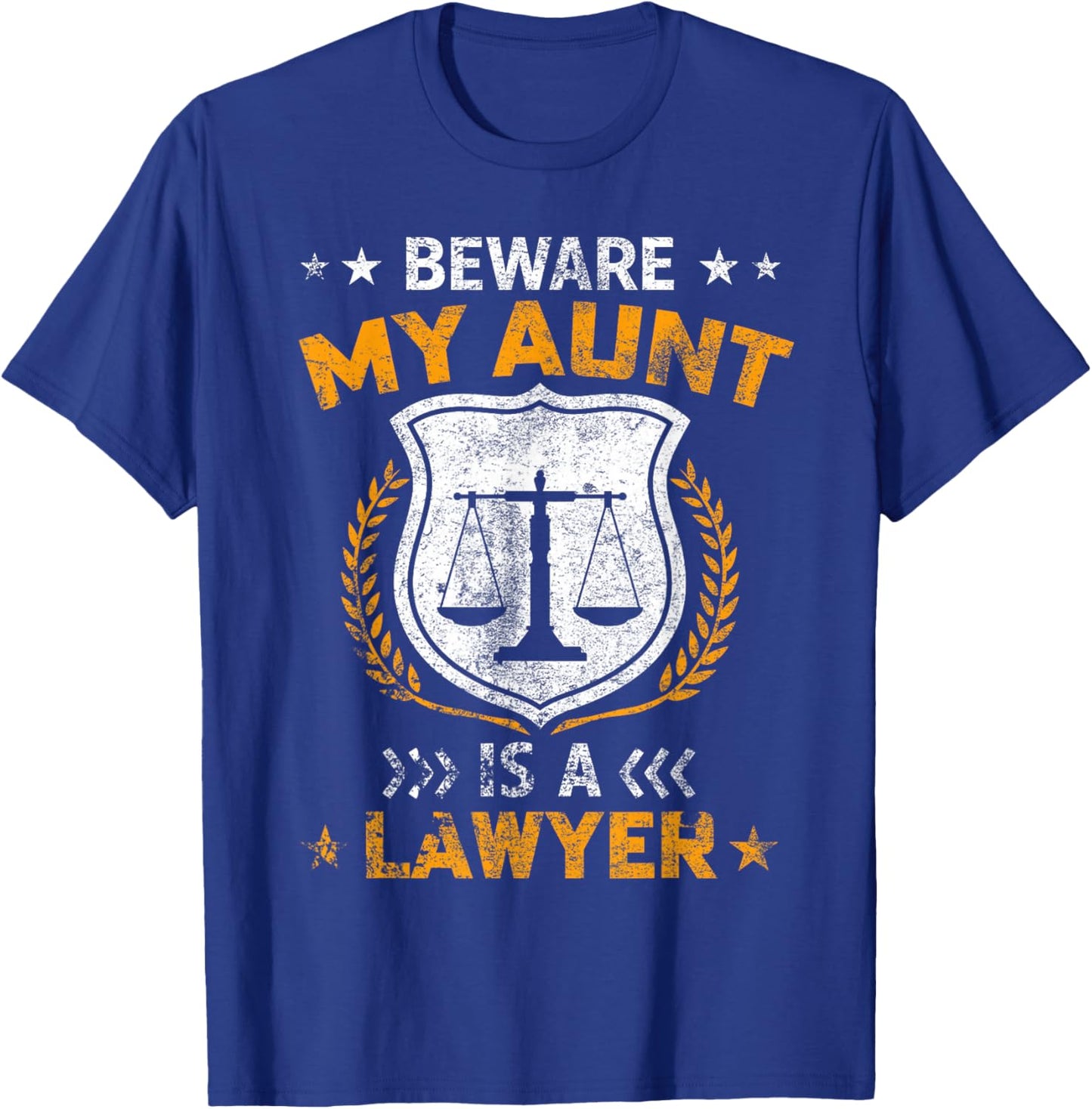 Beware My Aunt Is A Lawyer Funny Attorney Happy Mothers Day T-Shirt - T-Shirt | Royal