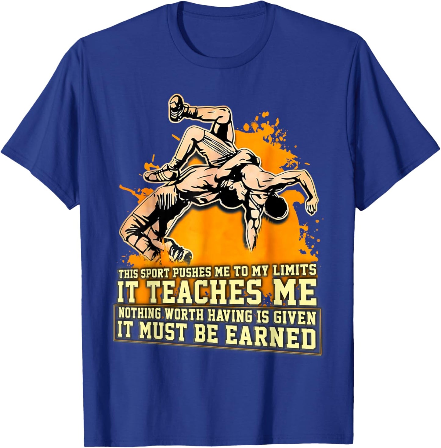 It Must Be Earned Wrestling Sports Wrestle Men Boys Gifts T-Shirt - T-Shirt | Royal