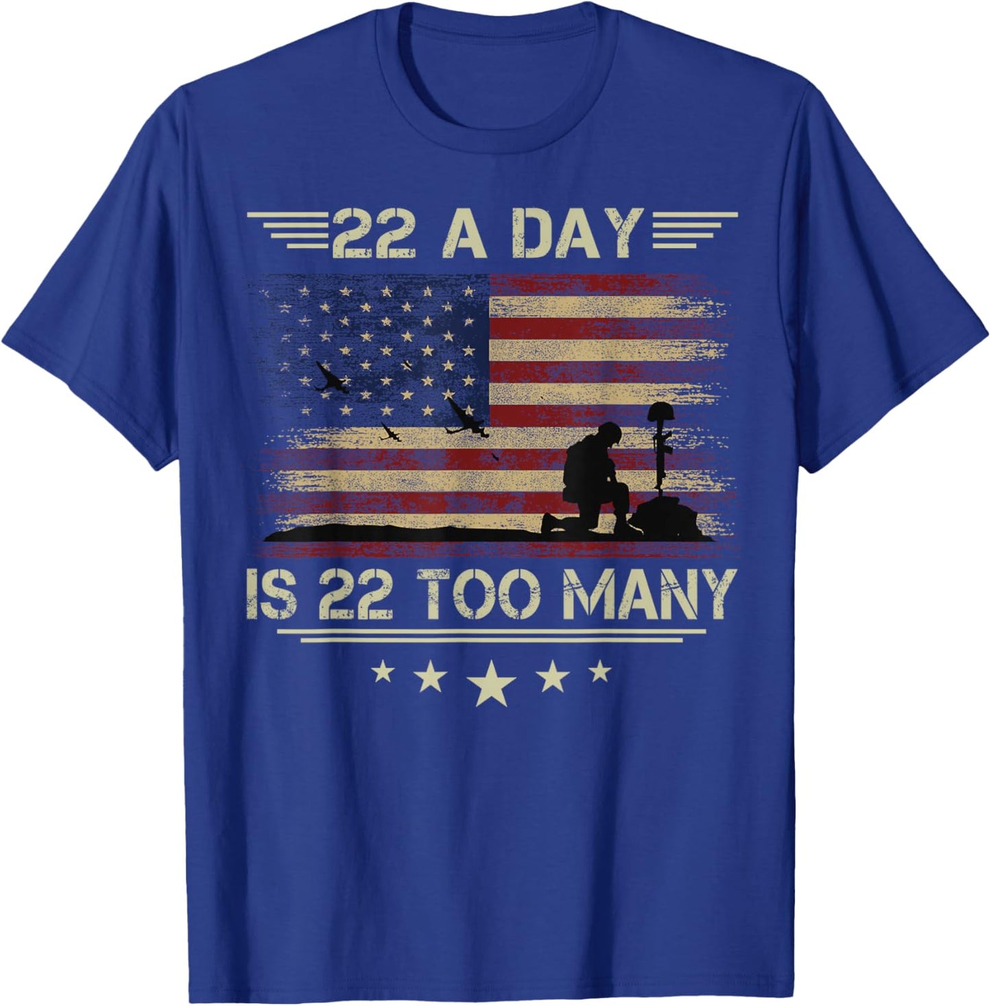 22 A Day Is 22 Too Many Veteran Lives Matter Honor and Proud T-Shirt - T-Shirt | Royal