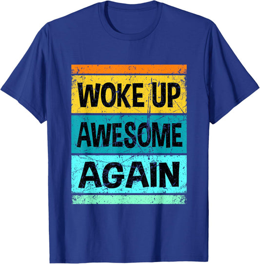 Retro Funny Woke up Awesome Again Shirt Men Women Kids T-Shirt - T-Shirt | Royal