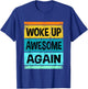 Retro Funny Woke up Awesome Again Shirt Men Women Kids T-Shirt - T-Shirt | Royal