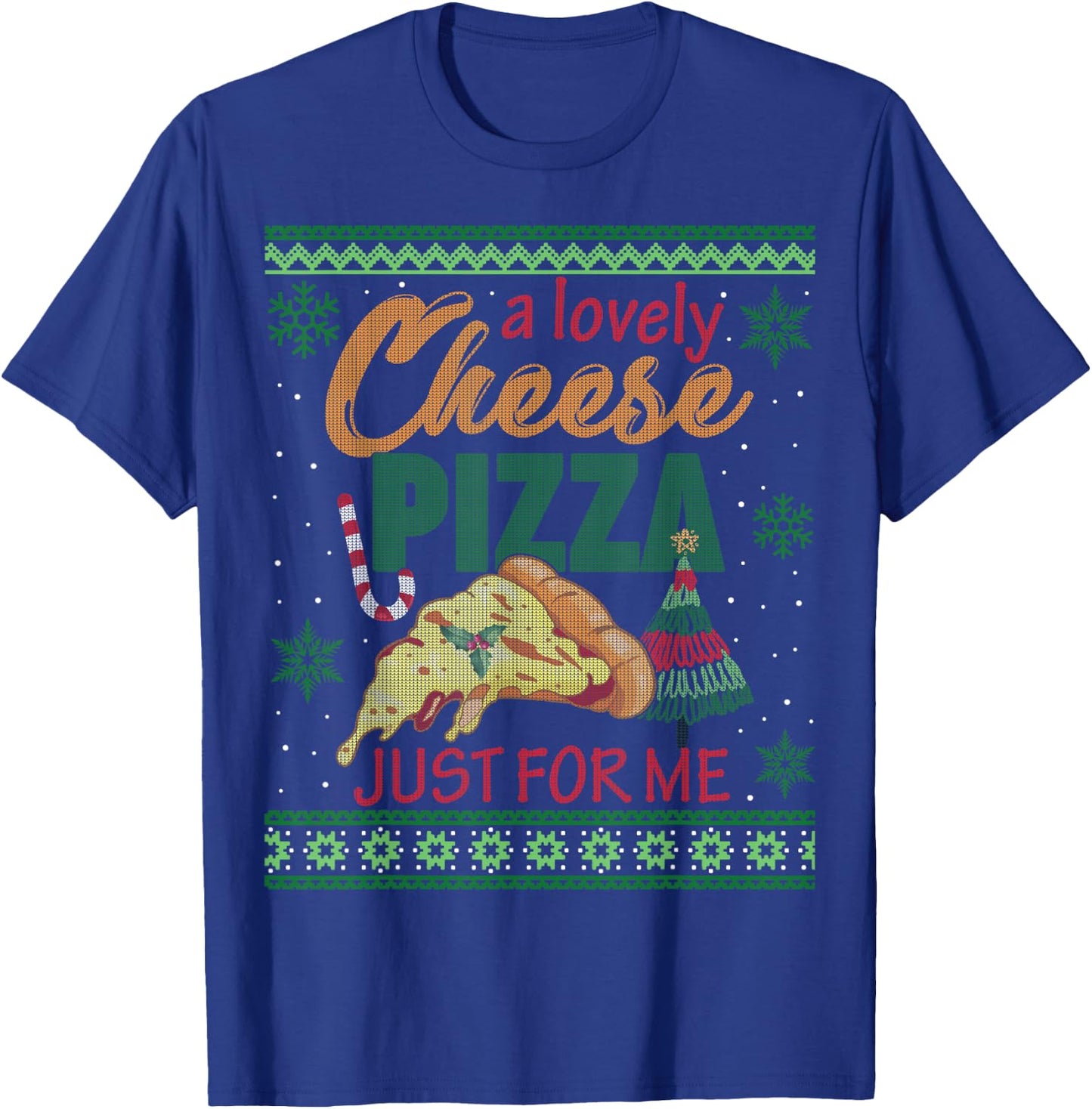 A Lovely Cheese Pizza Just For Me Alone Home Christmas Gift T-Shirt - T-Shirt | Royal