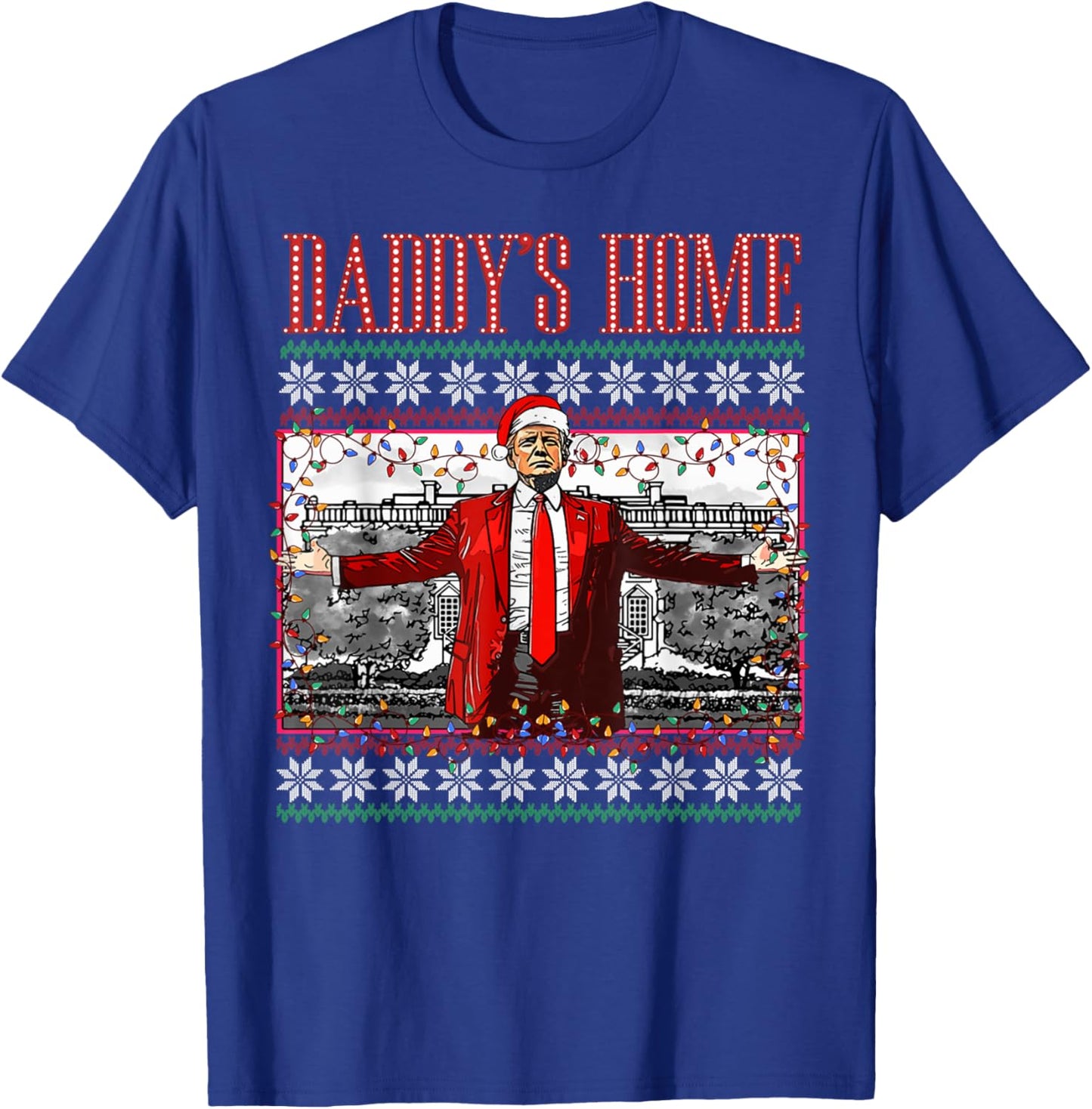 Funny Daddy's Home Trump Ugly Christmas Sweater Xmas Pajamas T-Shirt - T-Shirt | Royal