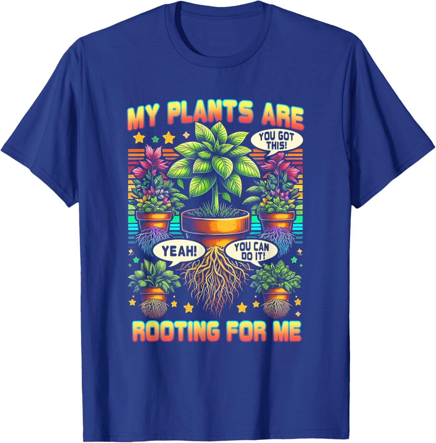 My Plants Are Rooting For Me Plant Gardener Gardening T-Shirt - T-Shirt | Royal