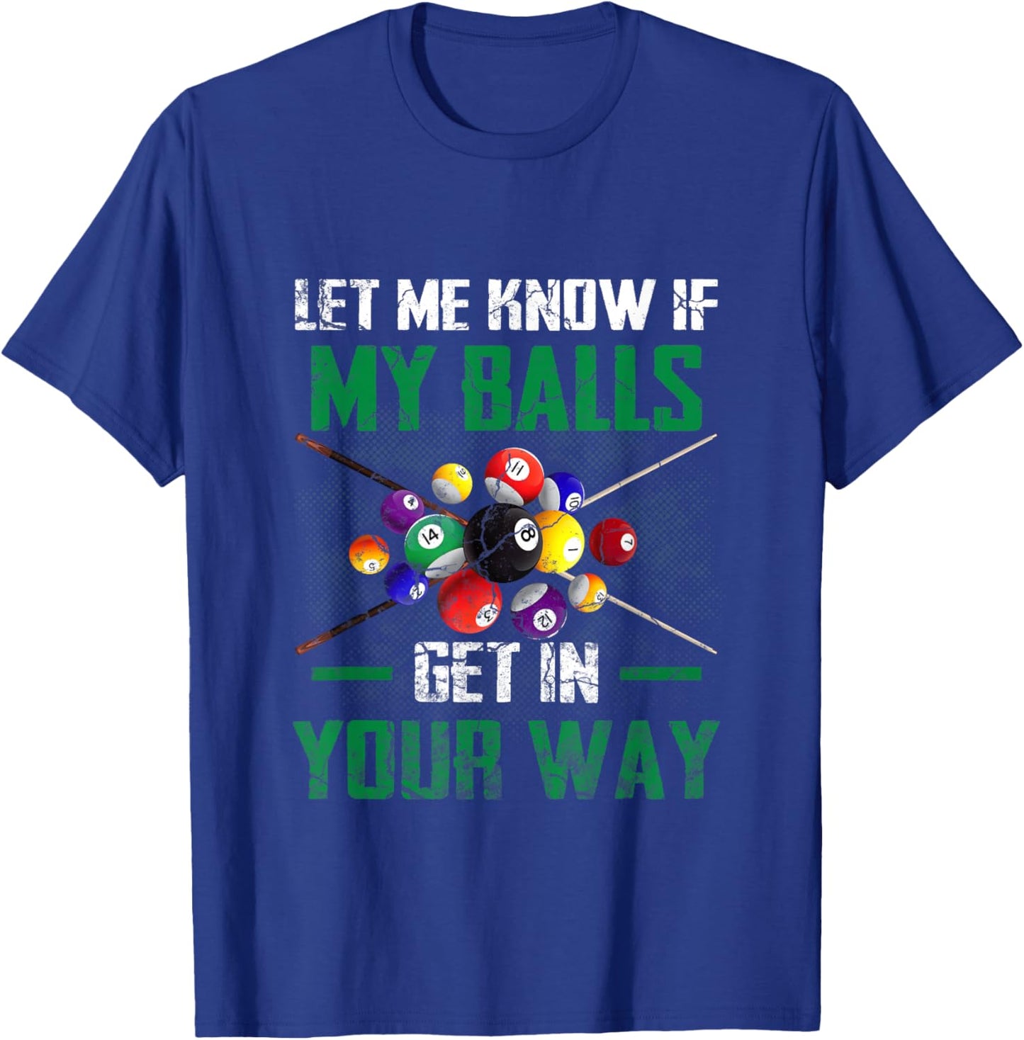 Let s Me Know If My Balls Get In Your Way Billiard Pool T-Shirt - T-Shirt | Royal