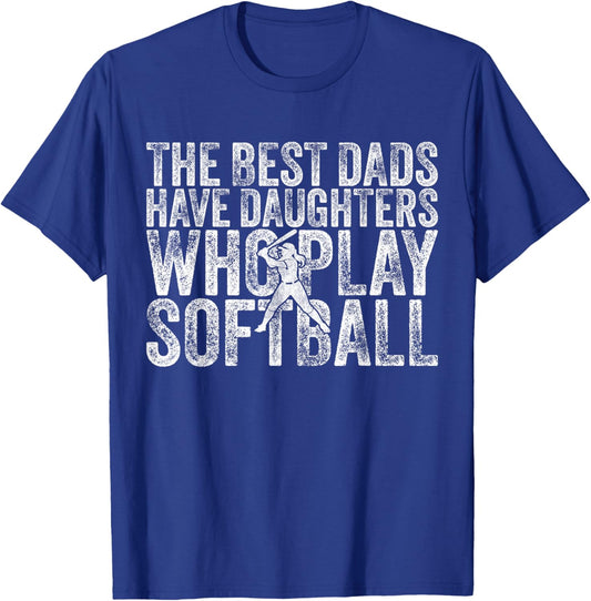 The Best Dads Have Daughters Who Play Softball Father's Day T-Shirt - T-Shirt | Royal