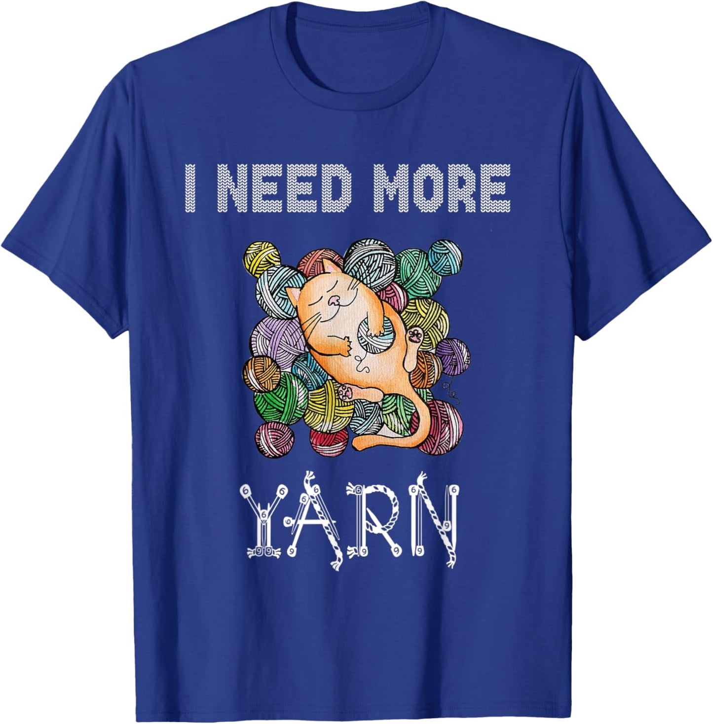 I need more yarn T-Shirt - T-Shirt | Royal