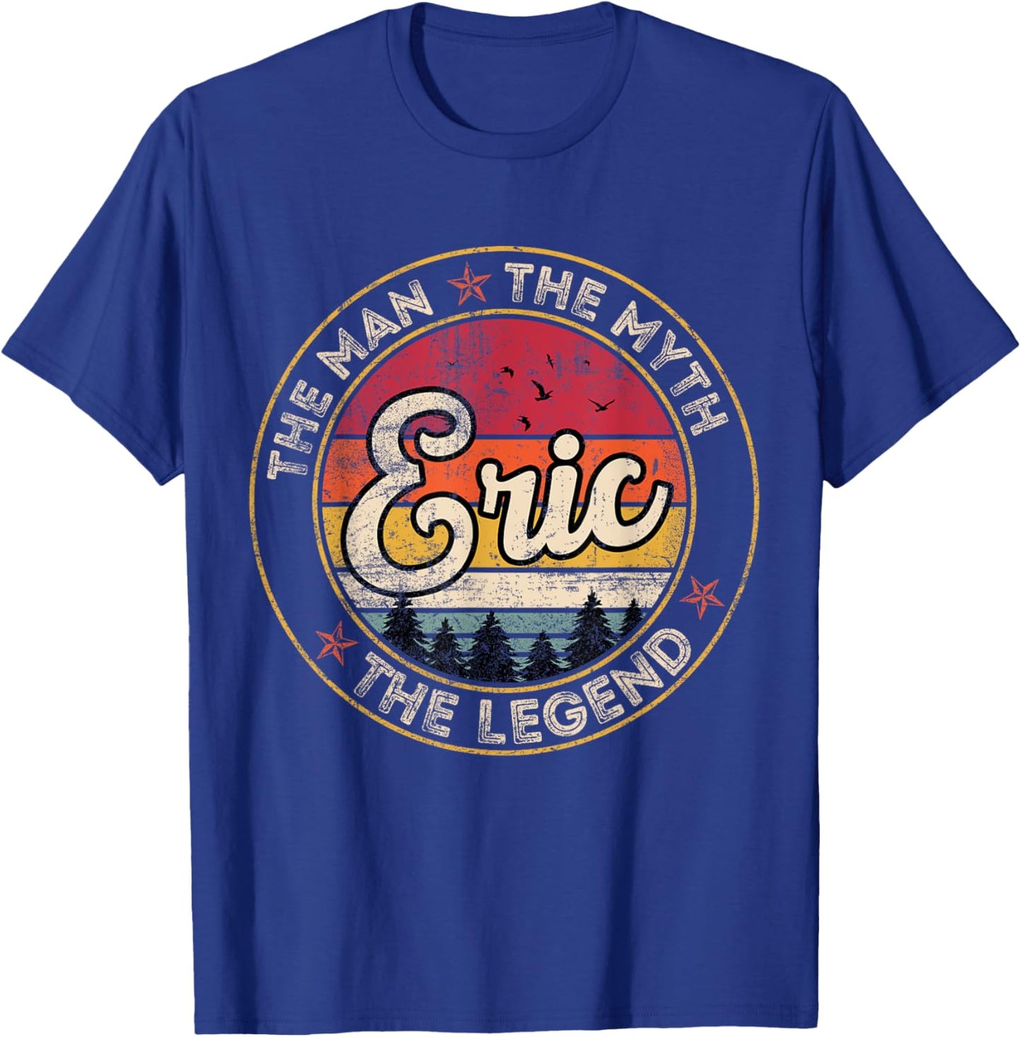 Eric The Man The Myth The Legend Personalized Name T-Shirt - T-Shirt | Royal