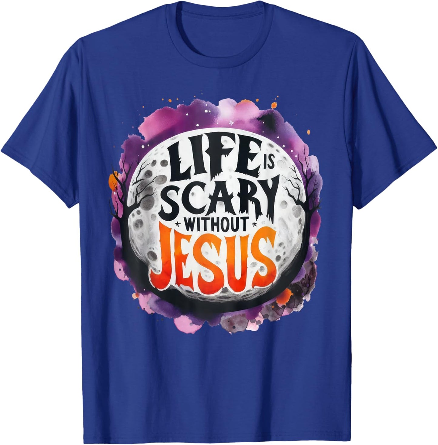 Life Is Scary Without Jesus Fall Christian Halloween T-Shirt - T-Shirt | Royal