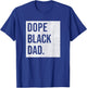 Dope Black Dad Black Fathers Matter Gift Dads T-Shirt - T-Shirt | Royal