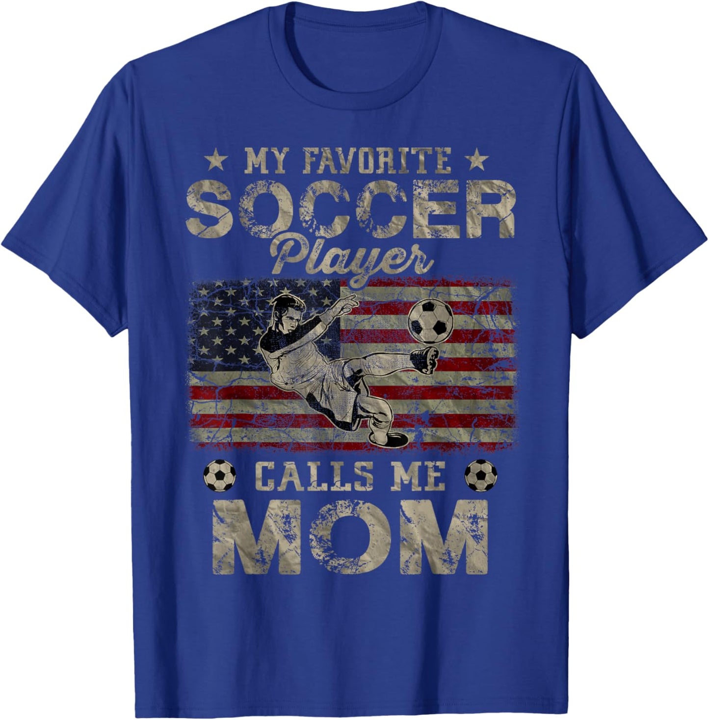 My Favorite Soccer Player Calls Me Mom USA Flag T-Shirt - T-Shirt | Royal