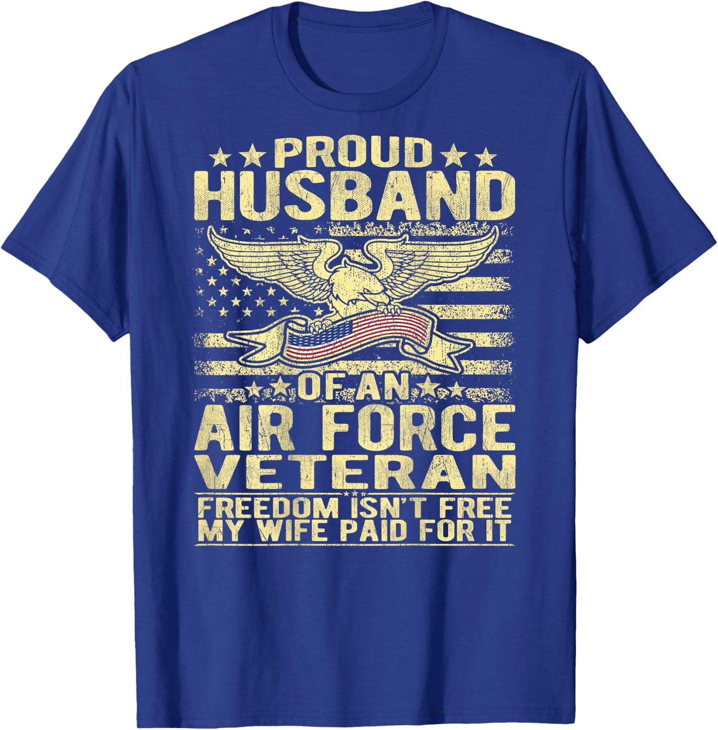 Proud Husband Of An Air Force Veteran - Freedom Isn't Free T-Shirt - T-Shirt | Royal