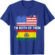 Bolivia Flag I'm Both Of Them Bolivian Pride Bolivian Roots T-Shirt - T-Shirt | Royal
