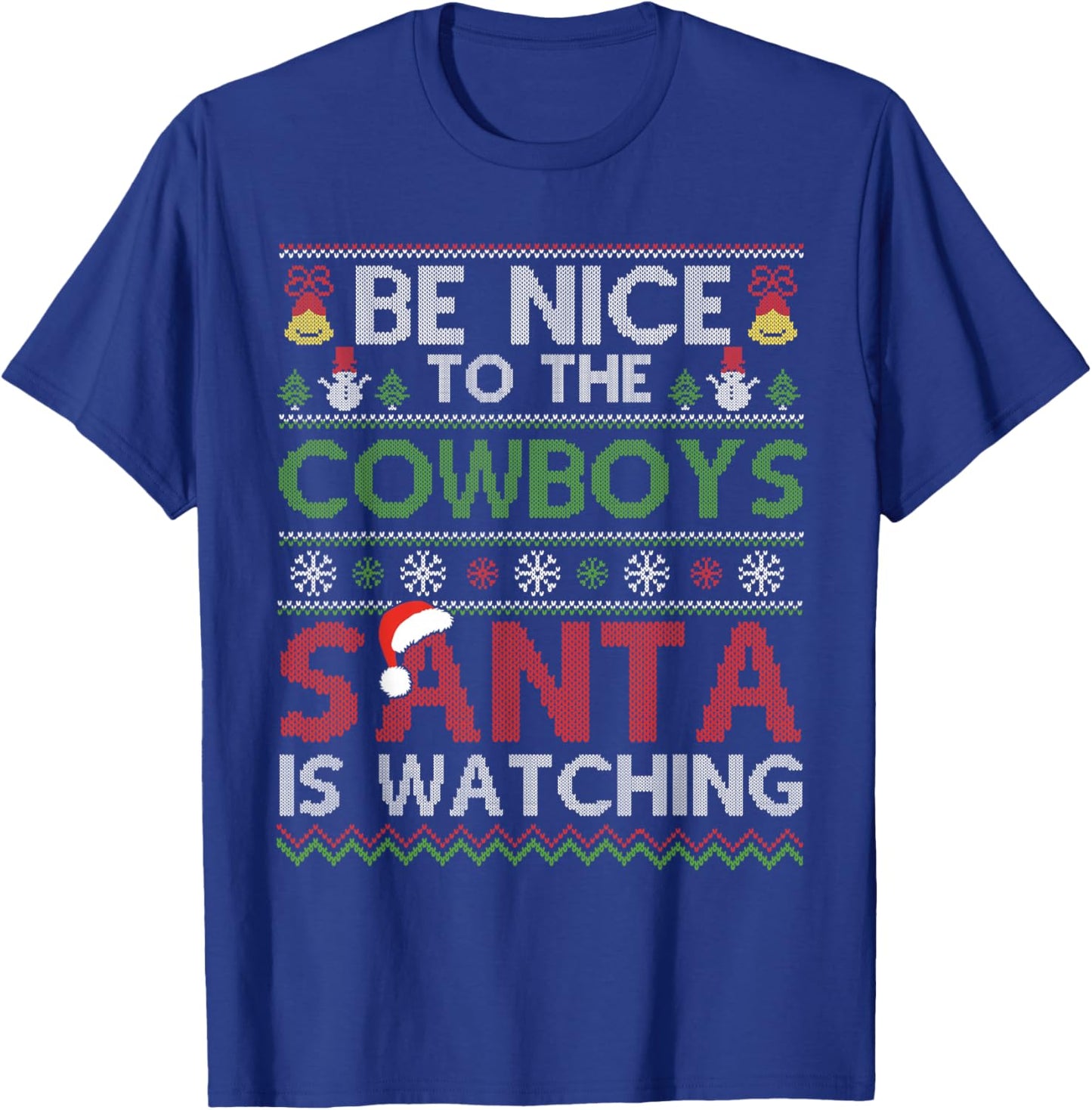 Be Nice To The Cowboys Santa Is Watching Christmas Xmas T-Shirt - T-Shirt | Royal