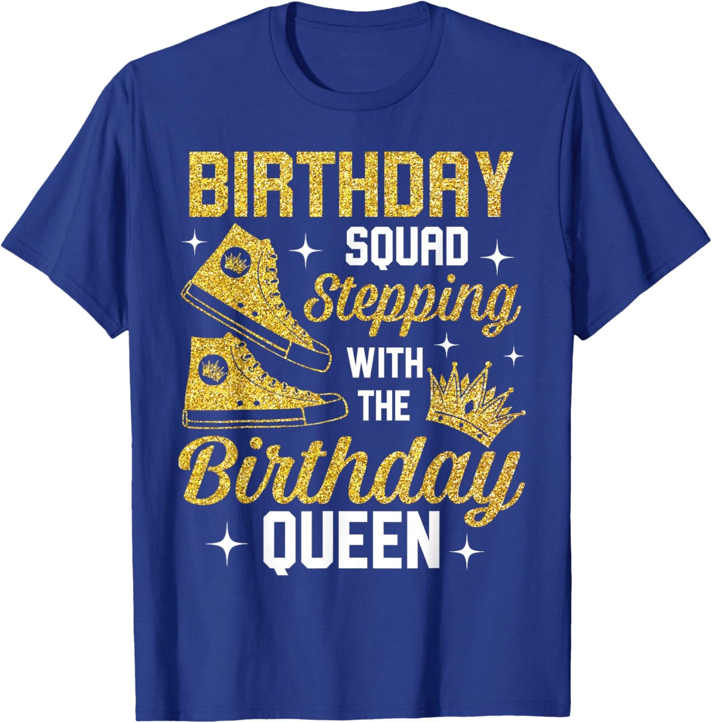 Birthday Squad Shoes Stepping With The Birthday Queen Bday T-Shirt - T-Shirt | Royal