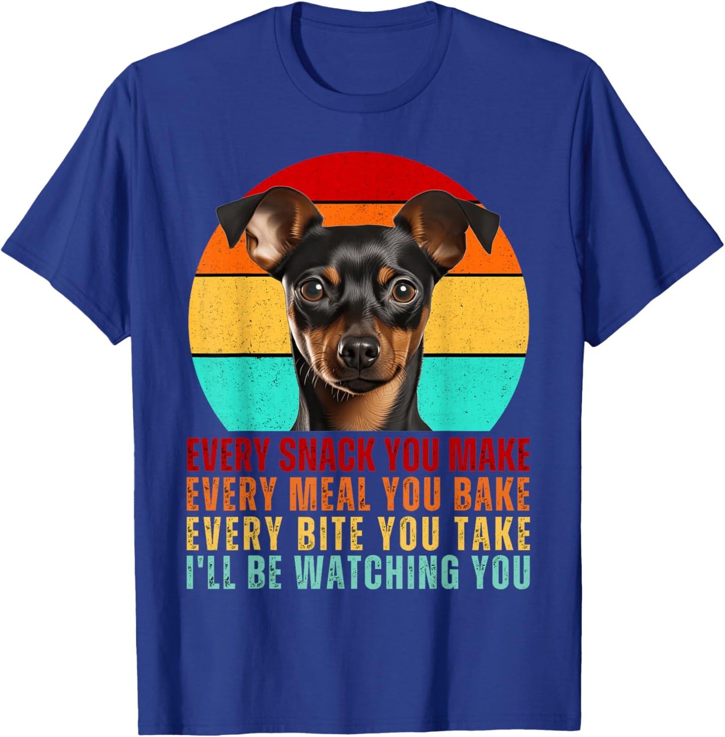 Funny Min Pin Dog Miniature Pinscher Mom or Dad Every Snack T-Shirt - T-Shirt | Royal