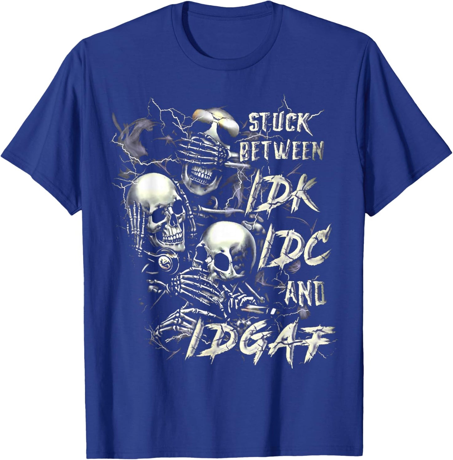 Stuck Between Idk Idc And Idgaf T-Shirt - T-Shirt | Royal