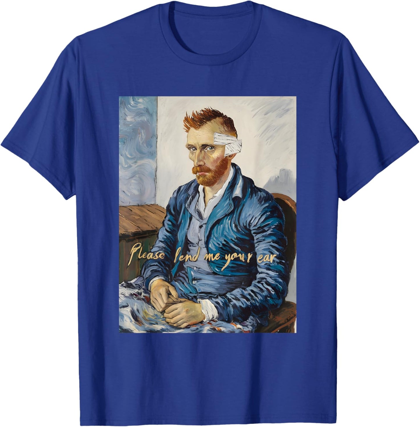 Vincent Van Gogh Please Lend Me Your Ear Artist Humor Pun T-Shirt - T-Shirt | Royal