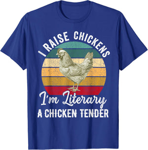 I Raise Chickens I'm Literally a Chicken Tender Funny T-Shirt - T-Shirt | Royal
