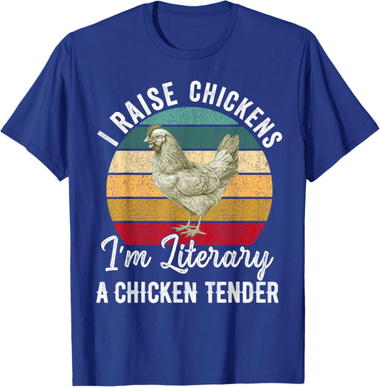 I Raise Chickens I'm Literally a Chicken Tender Funny T-Shirt - T-Shirt | Royal