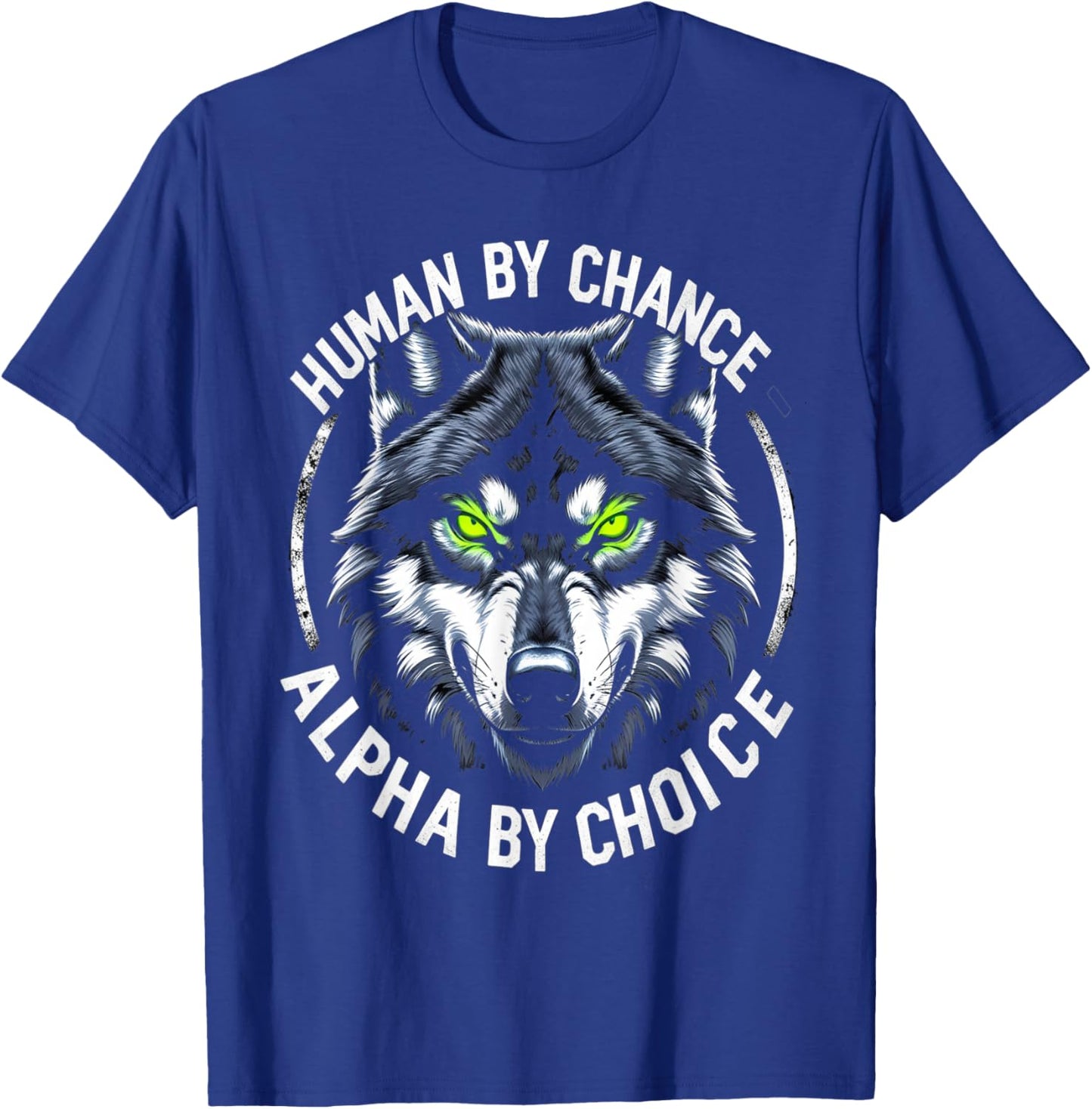 Human By Chance Alpha By Choice Mindset Graphic Design T-Shirt - T-Shirt | Royal