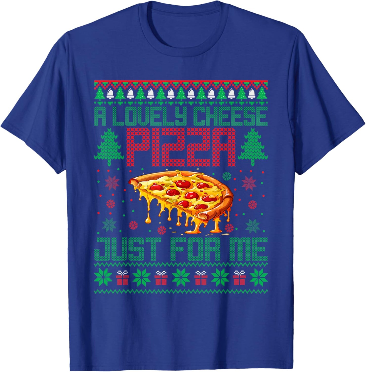 A Lovely Cheese Pizza Just For Me Alone Home Christmas T-Shirt - T-Shirt | Royal