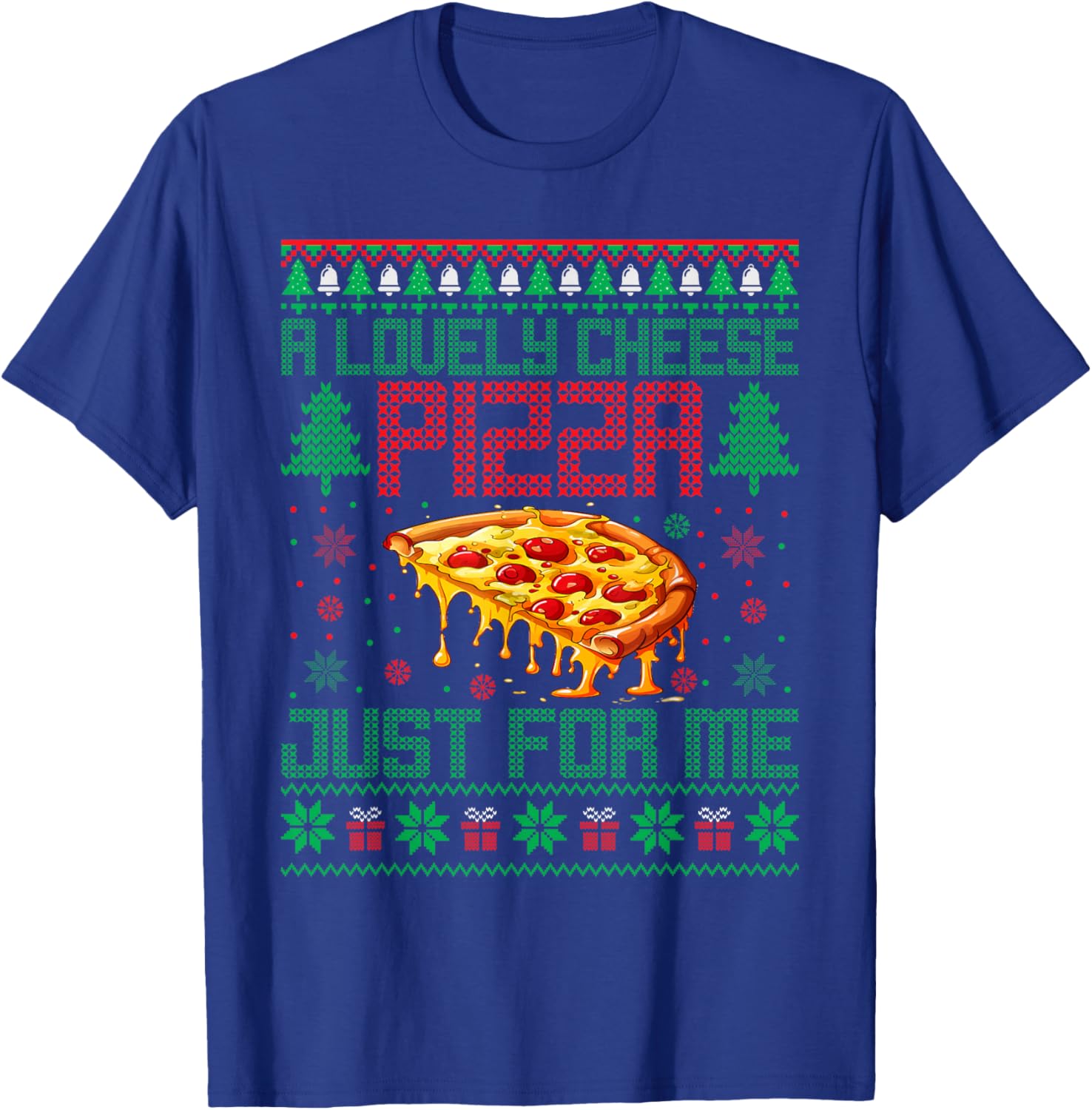 A Lovely Cheese Pizza Just For Me Alone Home Christmas T-Shirt - T-Shirt | Royal