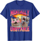 Mentally Unstable Cat Meme Shirt, Funny Cat Meme T-Shirt - T-Shirt | Royal