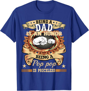 Being Dad is an Honor Being Pop pop is Priceless Fathers Day T-Shirt - T-Shirt | Royal