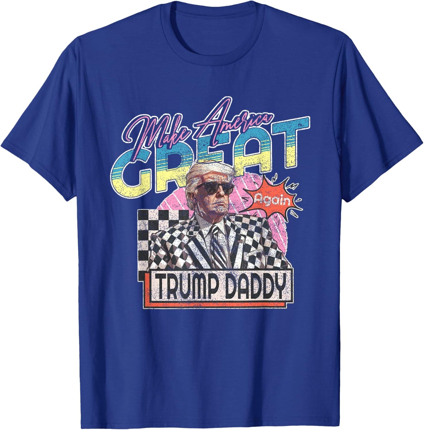 Make America Great Trump Daddy Funny Trump T Shirt Republic T-Shirt - T-Shirt | Royal