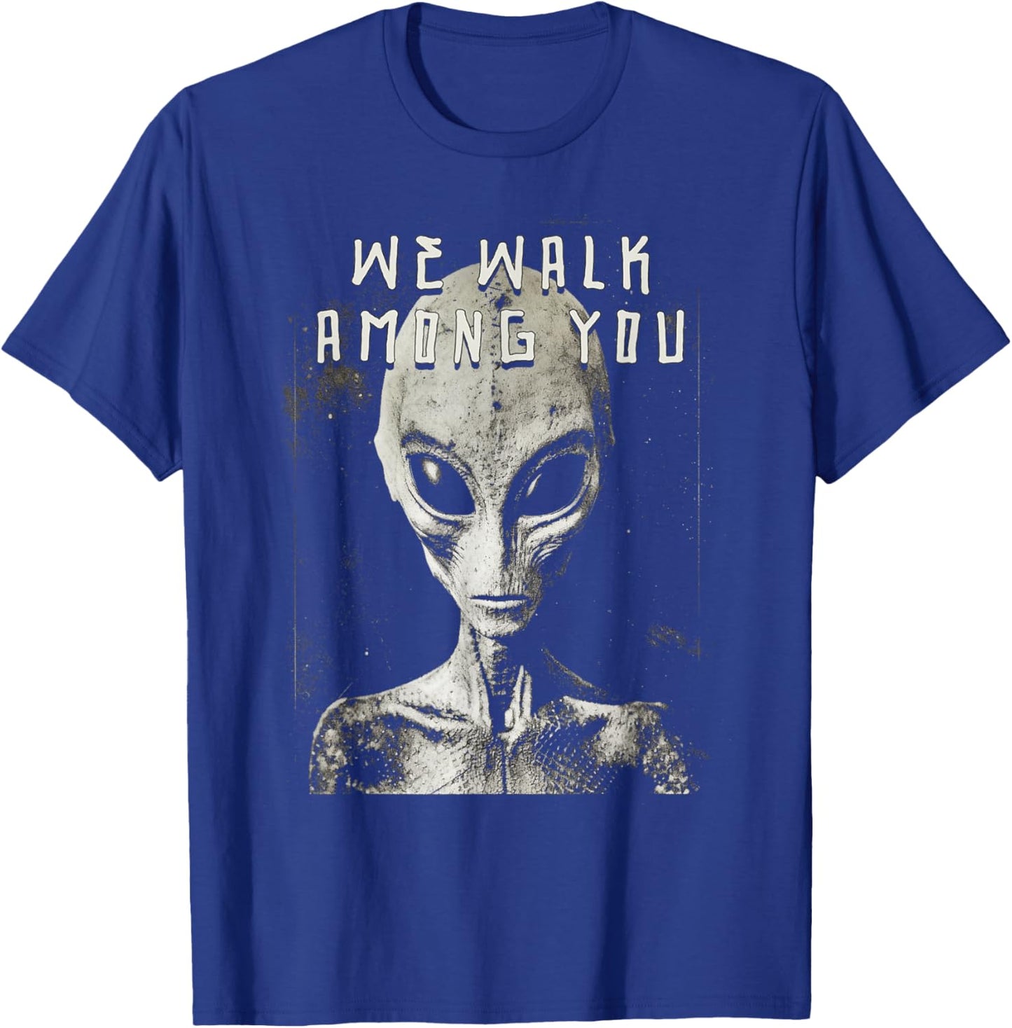 We Walk Among You Alien Space Man Creeps From Space T-Shirt - T-Shirt | Royal