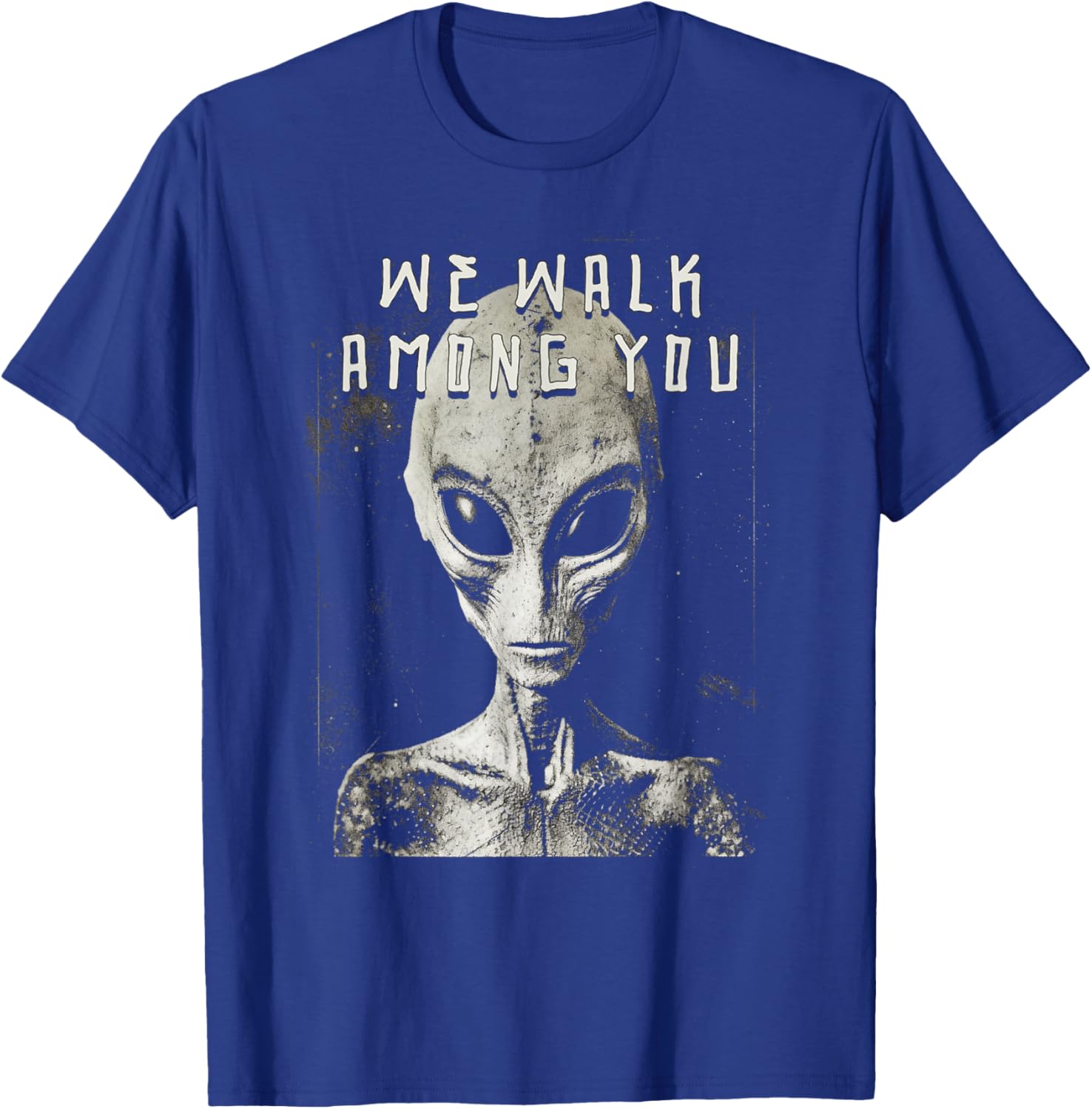 We Walk Among You Alien Space Man Creeps From Space T-Shirt - T-Shirt | Royal