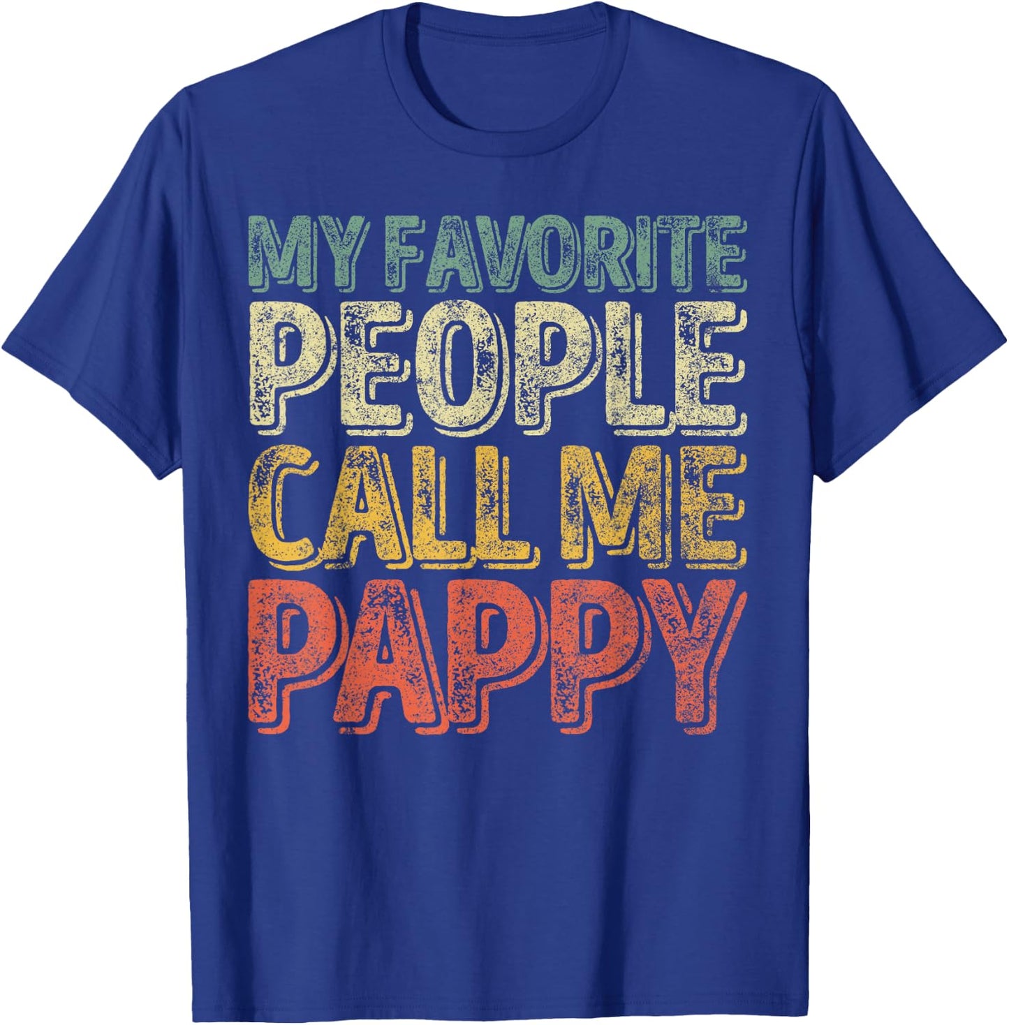 My Favorite People Call Me Pappy Shirt Funny Christmas Gift T-Shirt - T-Shirt | Royal
