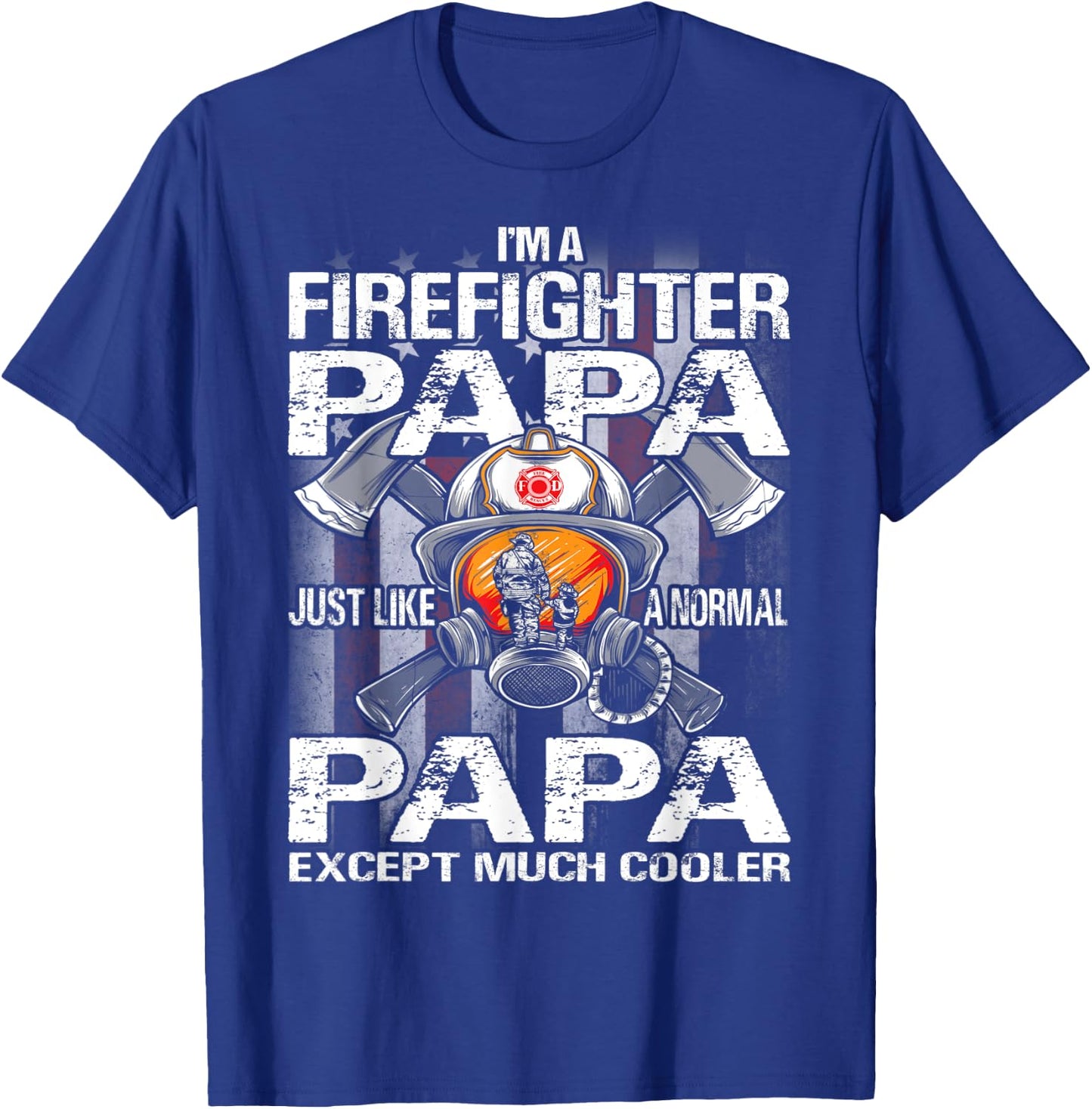 I'm A Firefighter Papa Just Like A Normal Grandma Except T-Shirt - T-Shirt | Royal
