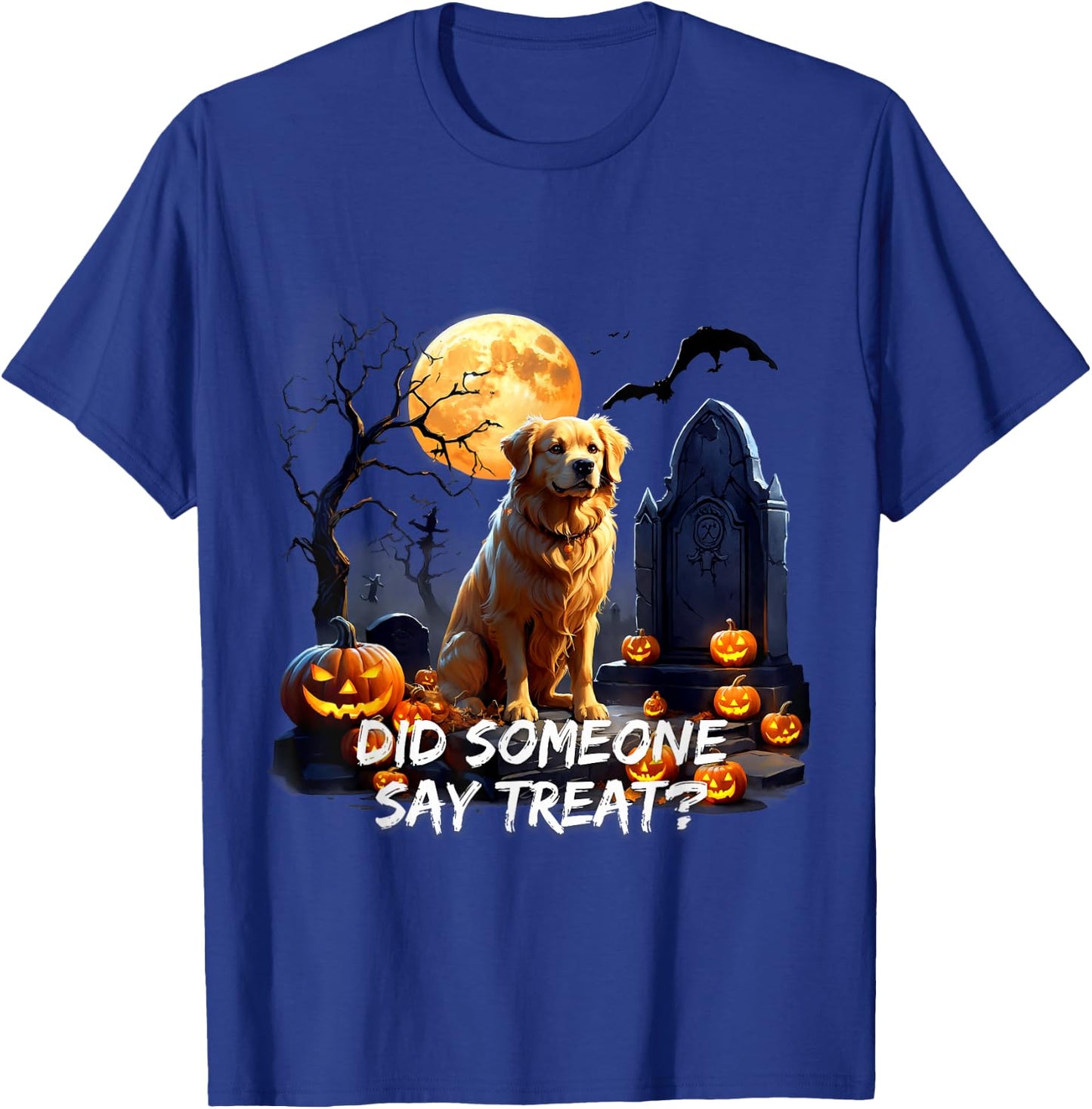 Golden Retriever Halloween Did Some one say treat T-Shirt - T-Shirt | Royal