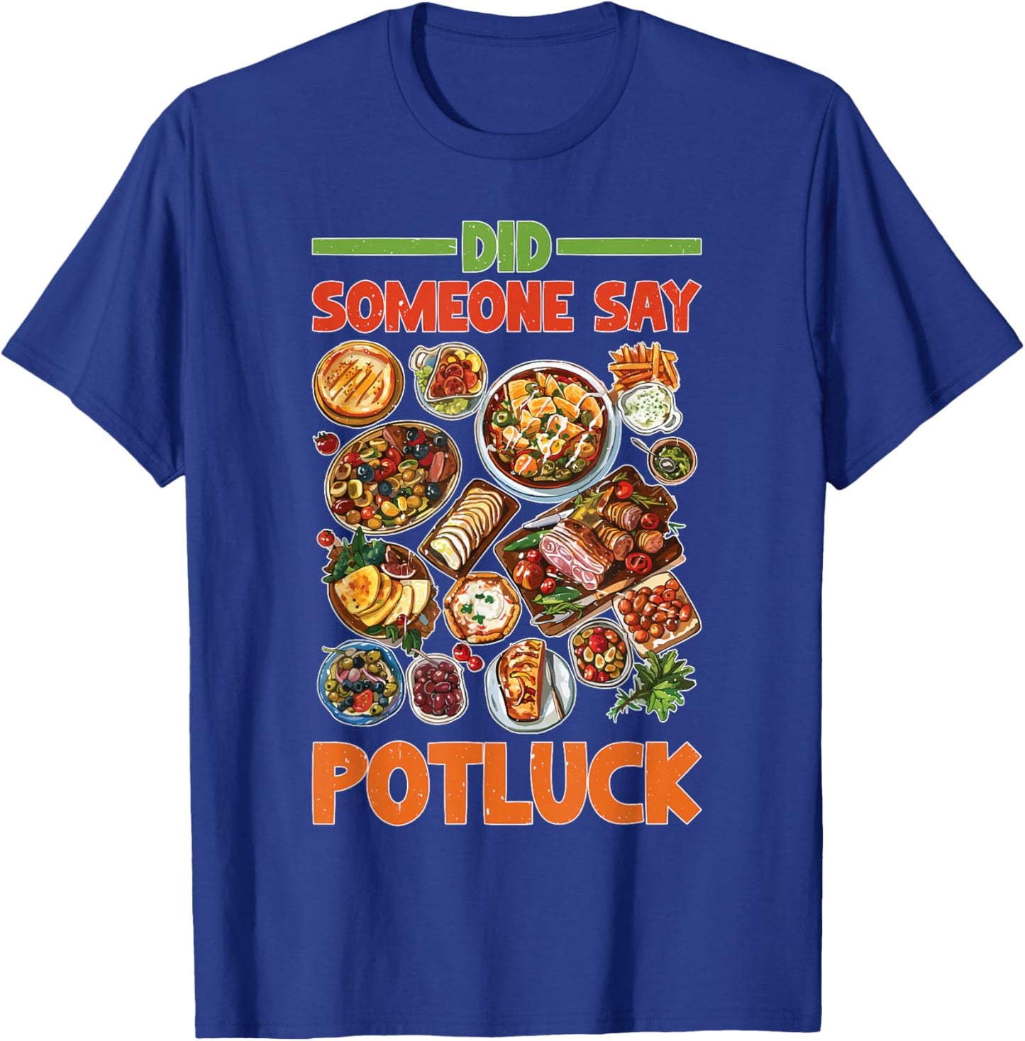 Did Someone Say Potluck Food Sharing Event Fun T-Shirt - T-Shirt | Royal