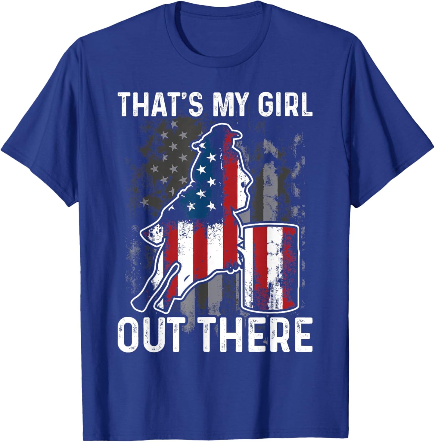 Barrel Racing Dad That's My Girl Out There American Flag USA T-Shirt - T-Shirt | Royal