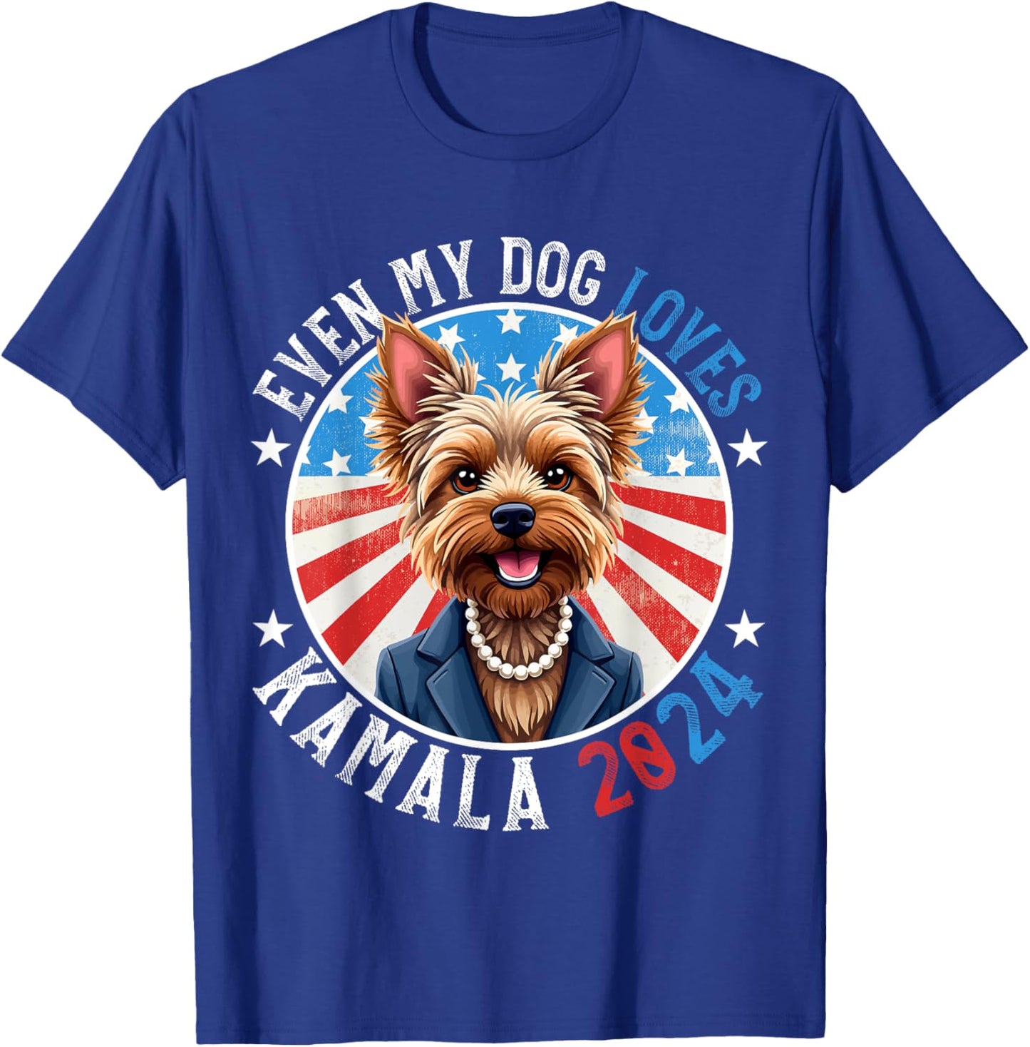 Even My Dog Loves Kamala 2024 Yorkshire Terrier Lover Funny T-Shirt - T-Shirt | Royal