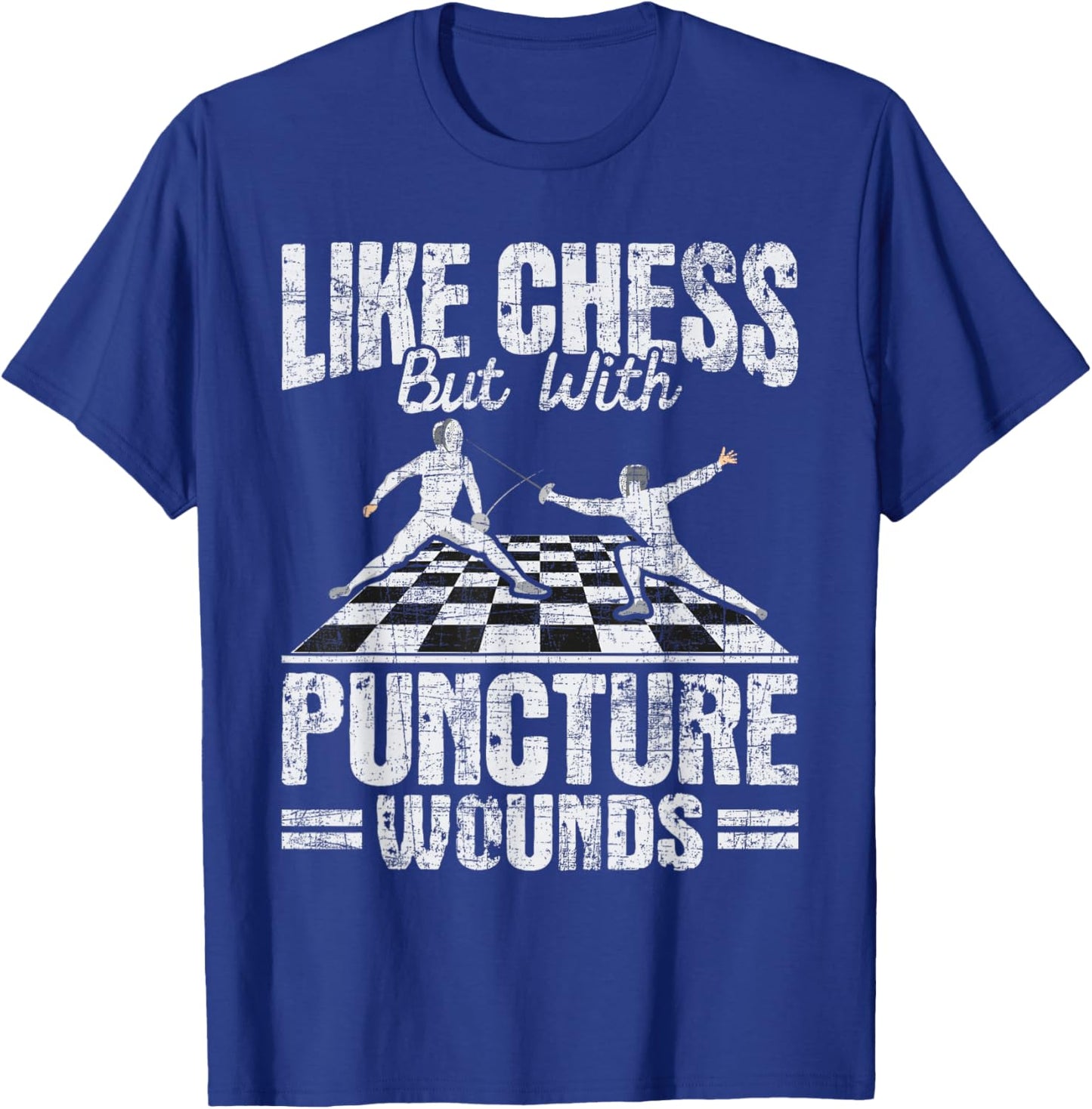 Like Chess But With Puncture Wounds - Fencer Fencing Swords T-Shirt - T-Shirt | Royal