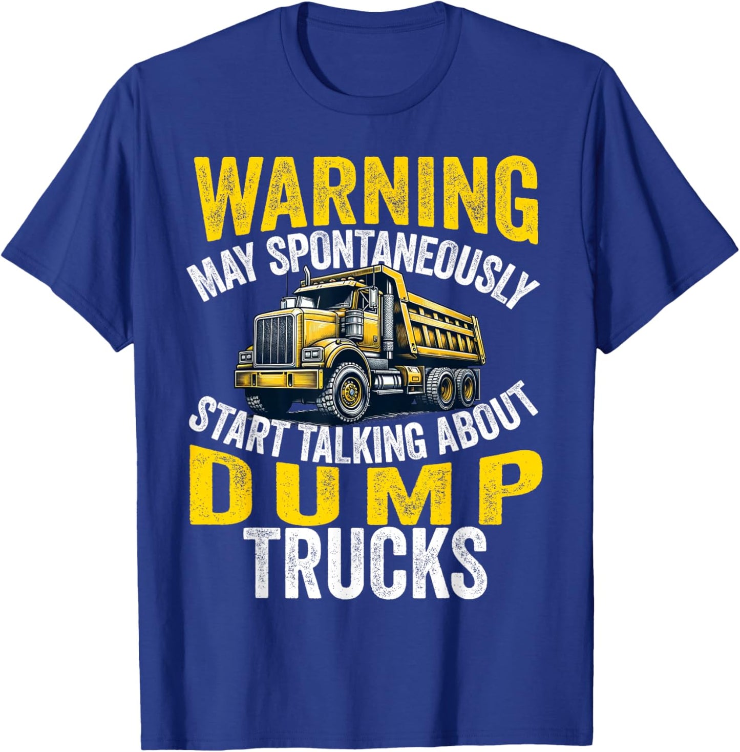 Dump Truck Driver Operator Men Adult Dumping truck Trailer T-Shirt - T-Shirt | Royal