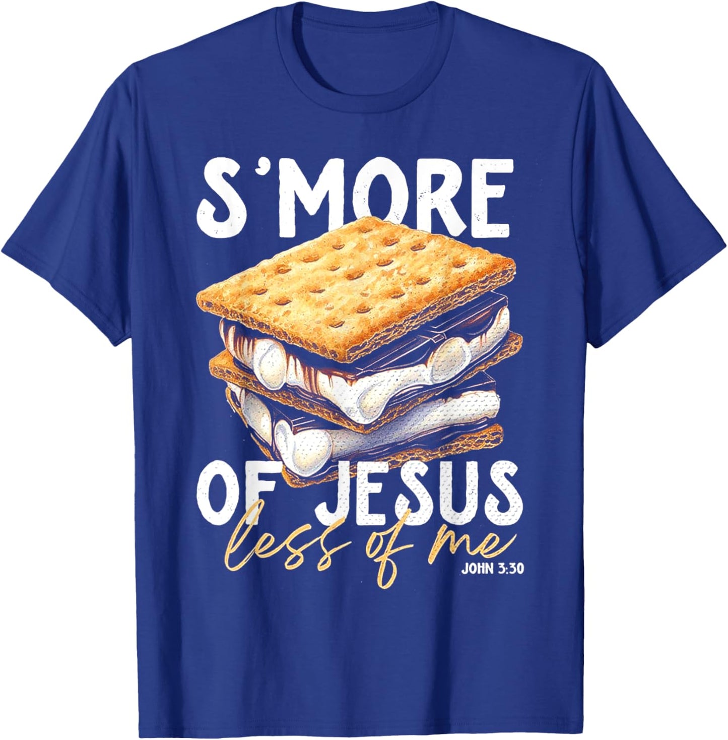 Smore Of Jesus Less Of Me T-Shirt - T-Shirt | Royal