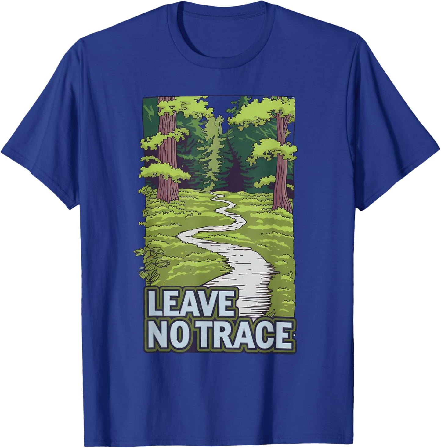 Leave No Trace Nature Forest Path Eco-Friendly Message T-Shirt - T-Shirt | Royal