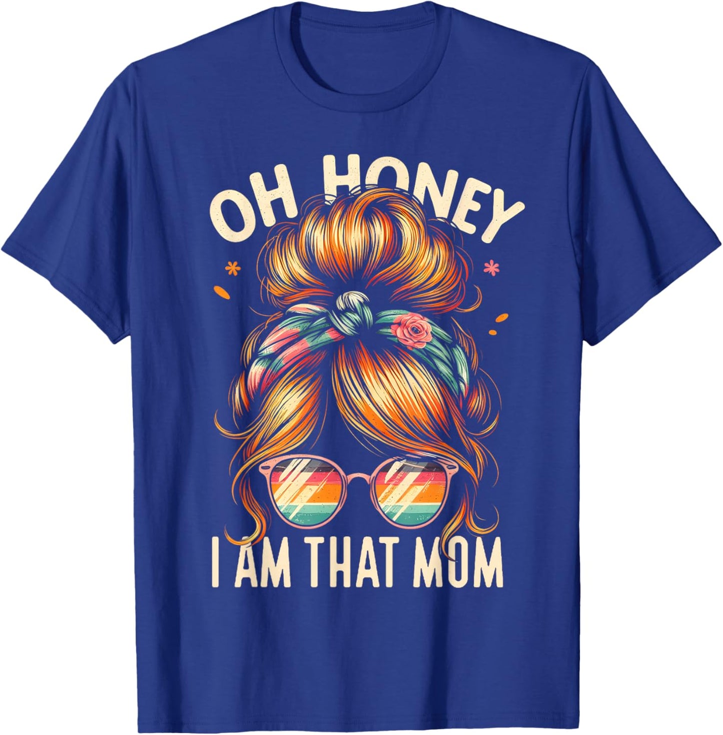 Honey I'm That Mom Mama Mommy Messy Bun Humor Mothers Day , Small, Black T-Shirt - T-Shirt | Royal