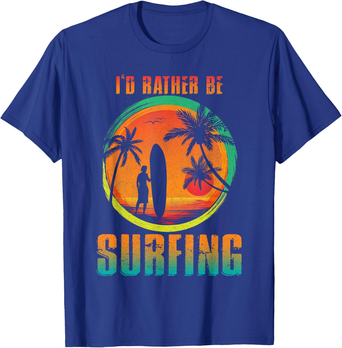 I'D Rather Be Surfing for Surfing and Wave Surfing Life T-Shirt - T-Shirt | Royal