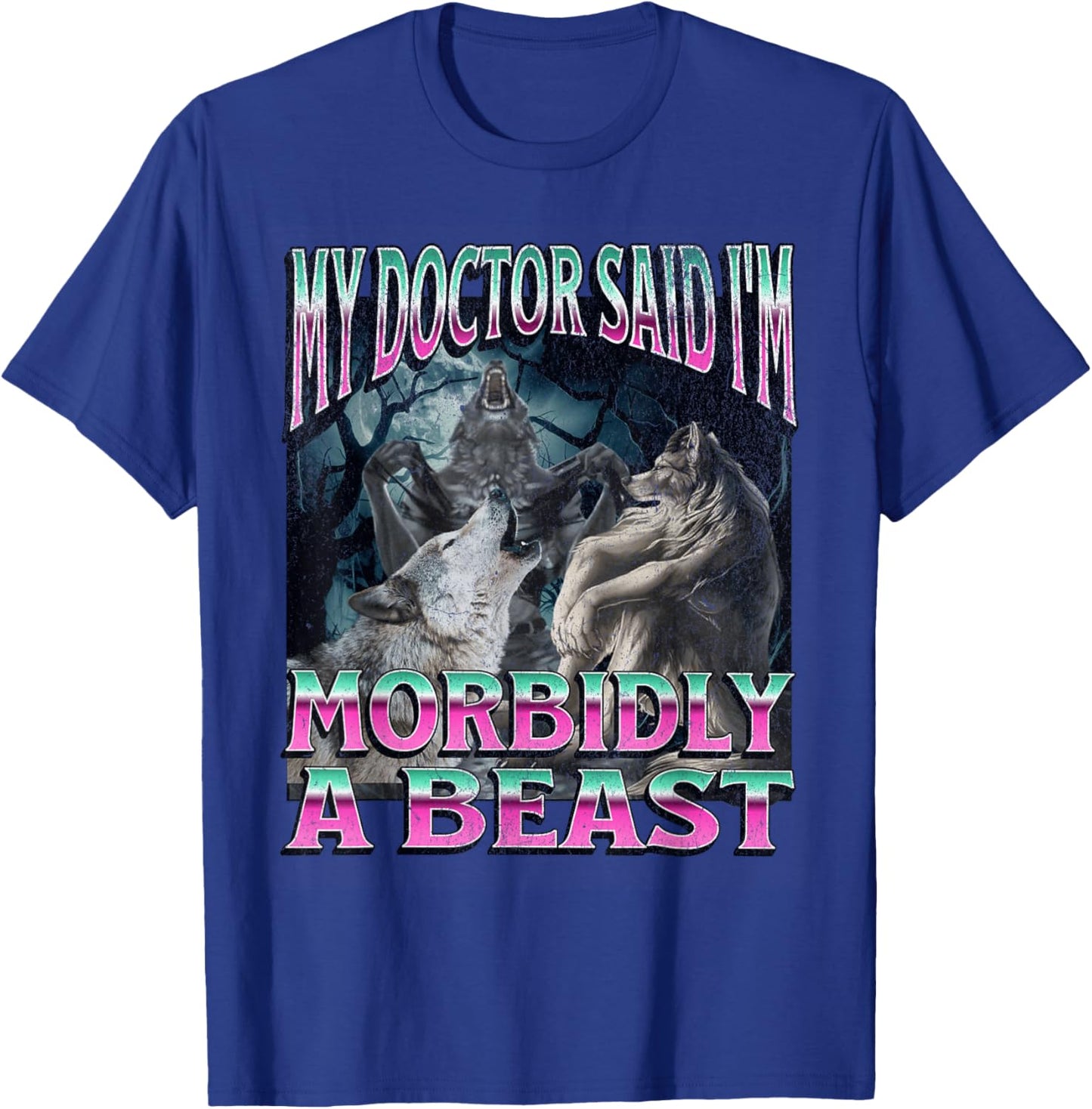 Morbidly A Beast Funny Cringe Alpha Werewolf Wolf Meme T-Shirt - T-Shirt | Royal