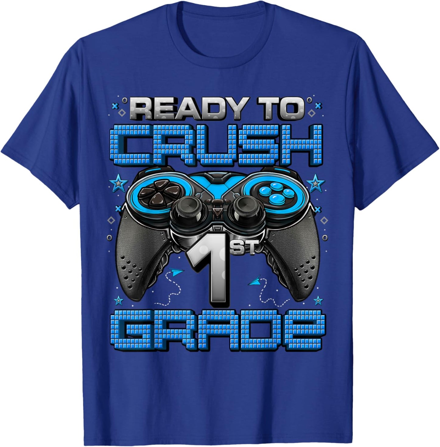 Ready To Crush 1st Grade Level Unlocked Game On 1st Grade T-Shirt - T-Shirt | Royal