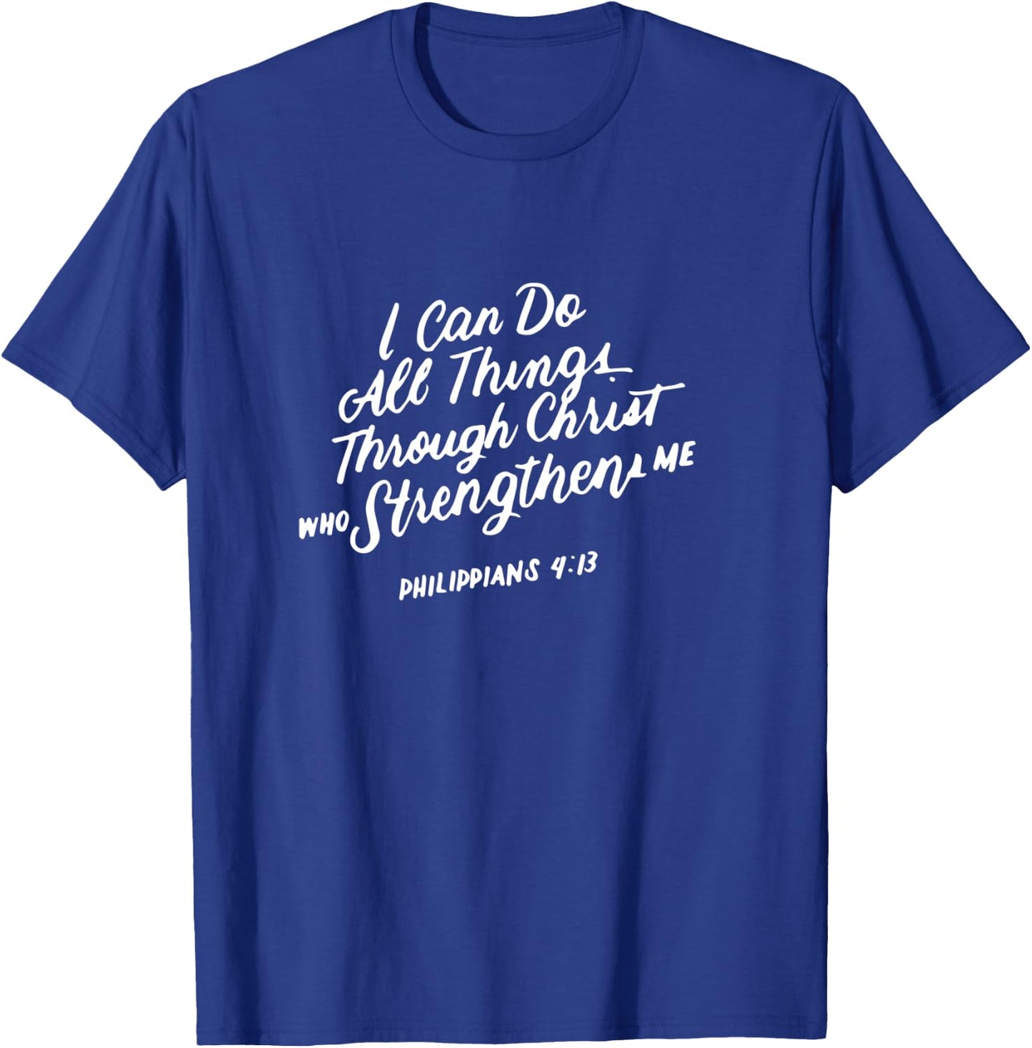 Philippians 4:13 Christian Bible Verse I Can Do All Things T-Shirt - T-Shirt | Royal