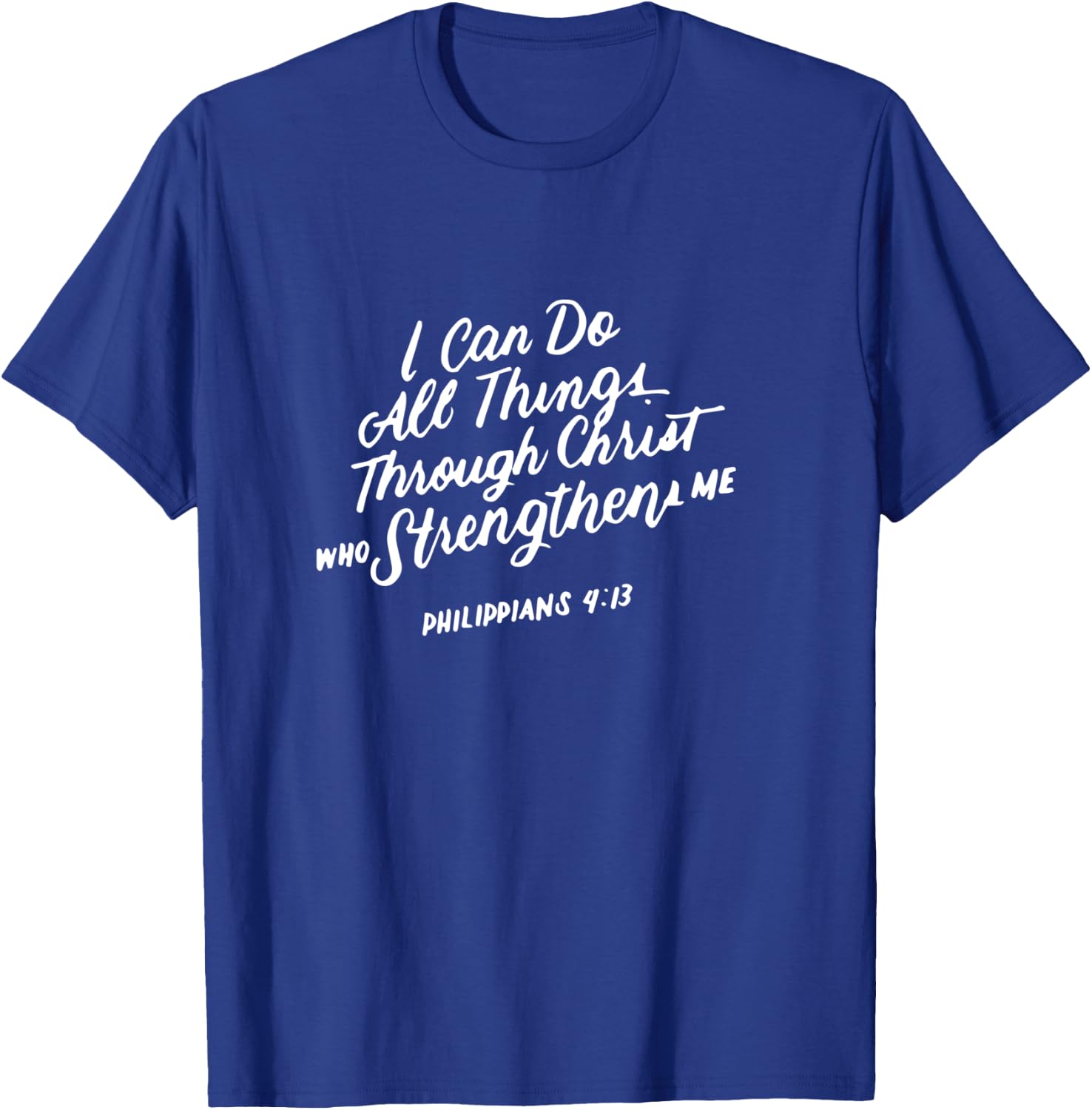 Philippians 4:13 Christian Bible Verse I Can Do All Things T-Shirt - T-Shirt | Royal