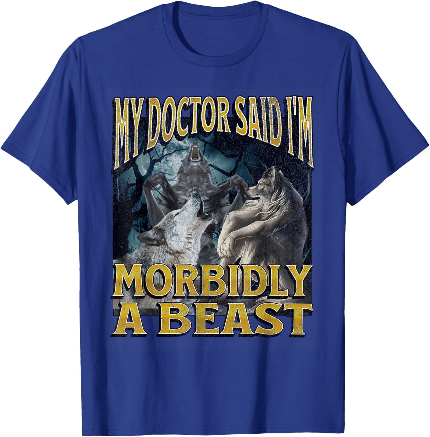 Morbidly A Beast Funny Cringe Alpha Werewolf Wolf Meme T-Shirt - T-Shirt | Royal
