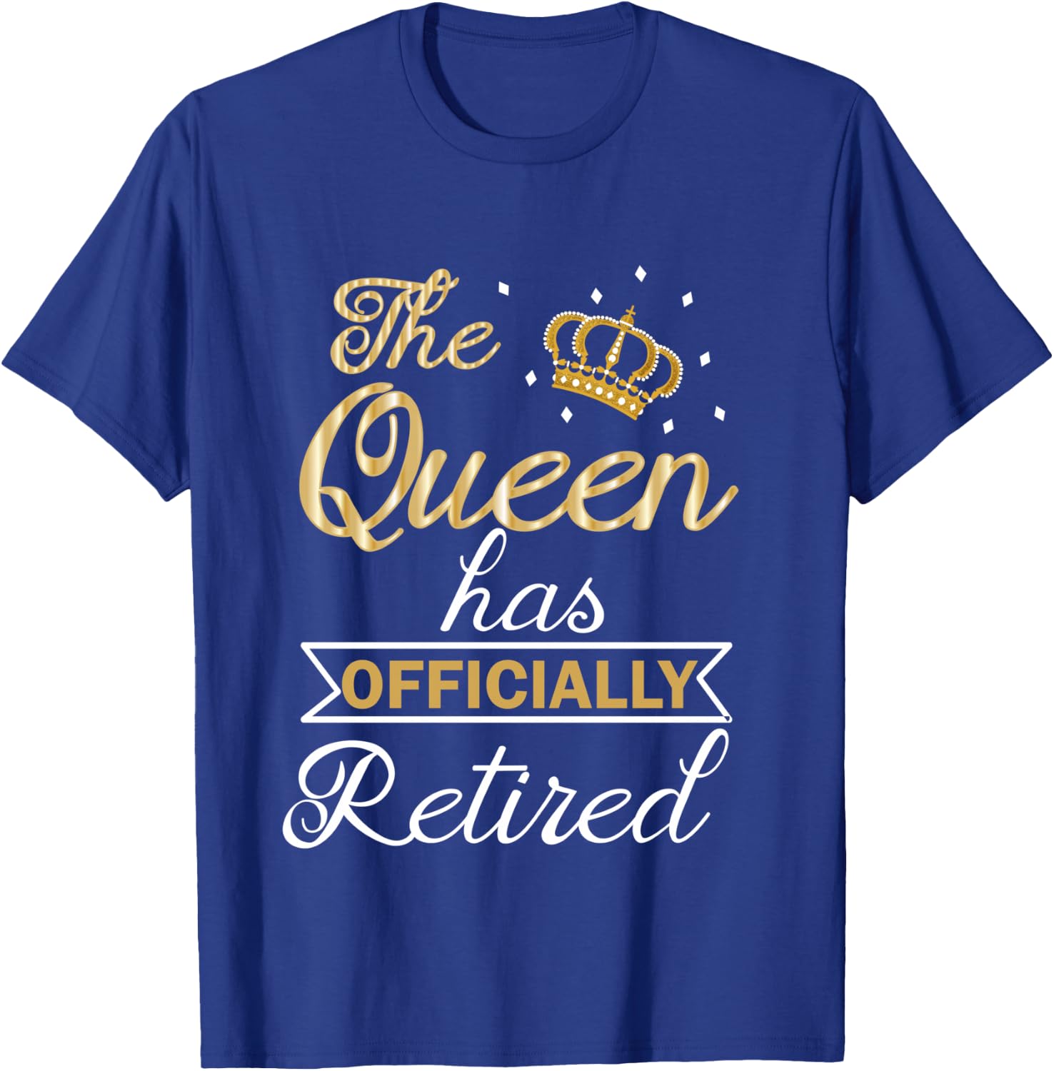 The Queen Has Officially Retired Shirt Funny Retired T-Shirt - T-Shirt | Royal
